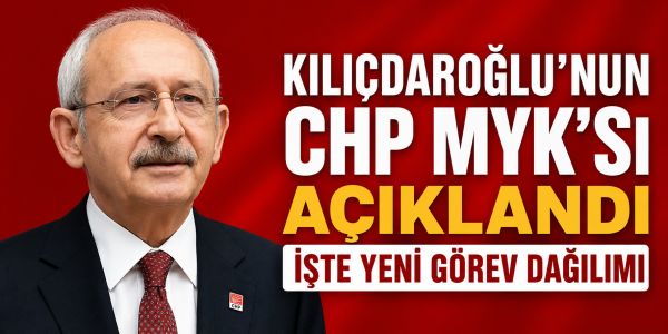 Kılıçdaroğlu’nun CHP MYK’sı Açıklandı İşte Yeni Görev Dağılımı